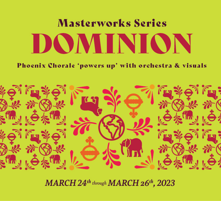Phoenix Chorale Masterworks Series: Dominion